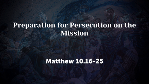 Preparation for Persecution on the Mission