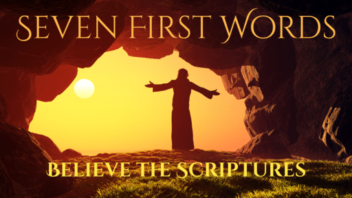 Word #1: Believe the Scriptures