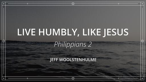 Live humbly, like Jesus