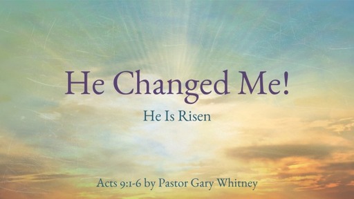 He Changed Me: He Is Risen