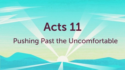 Acts 11 - Pushing past the uncomfortable