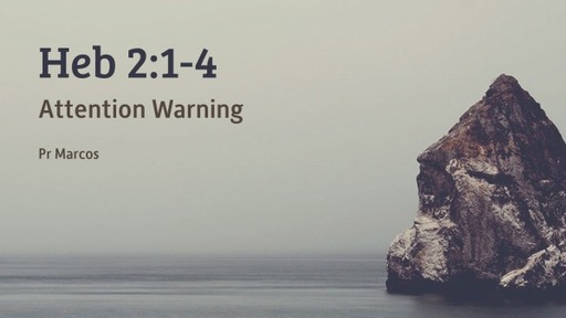 Heb 2:1-4 Attention Warning