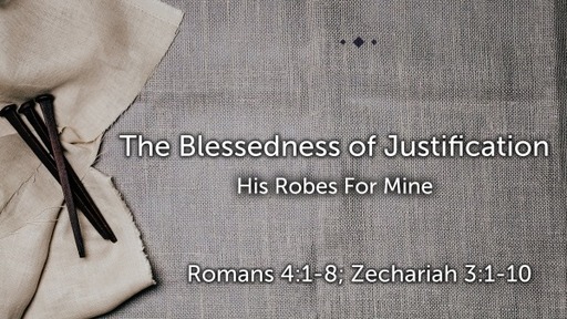 The Blessedness of Justification, His Robes For Mine