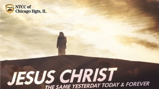 Sunday AM Service - Jesus Christ the Same 2022.05.01