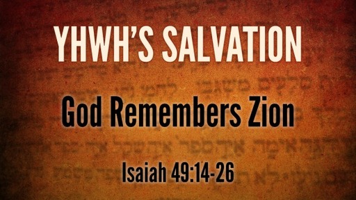 Isaiah 49:14-26 - God Remembers Zion