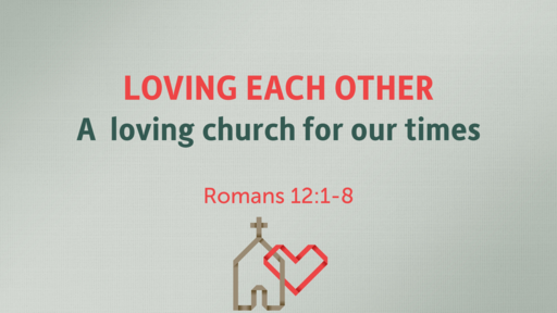 A Loving Church for Our Times-- LOVING EACH OTHER --05/01/2022