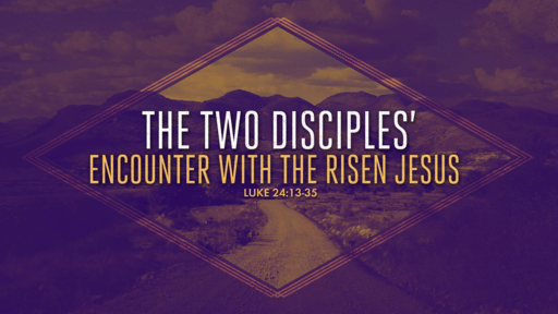 The Two Disciples' Encounter with the Risen Jesus
