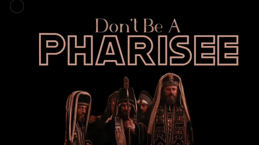 Don't Be a Pharisee