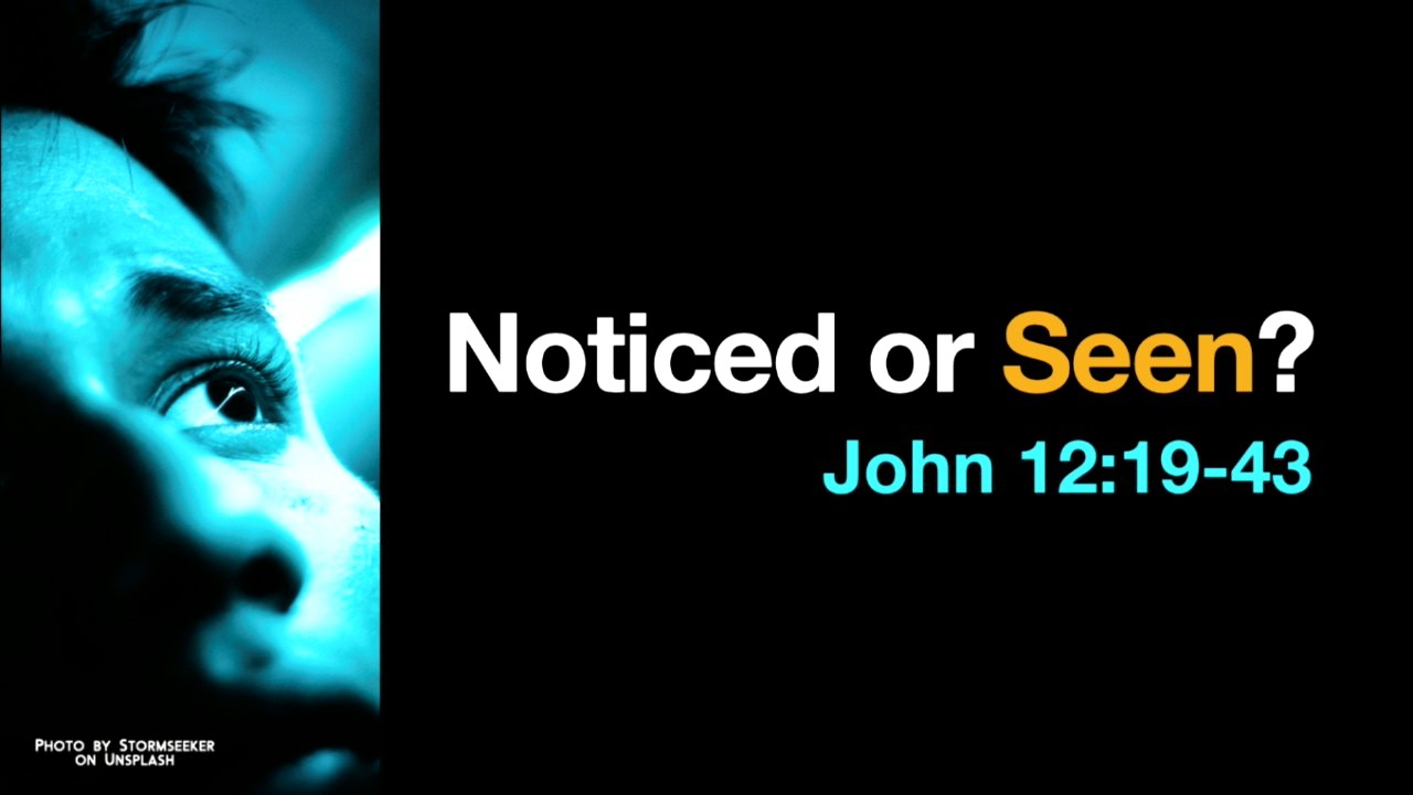 Noticed Or Seen Faithlife Sermons