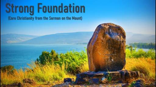 Strong Foundation  (Current Sermon Series)
