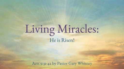 Living Miracles: He is Risen!