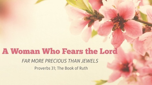 A Woman Who Fears the Lord: Far More Precious than Jewels