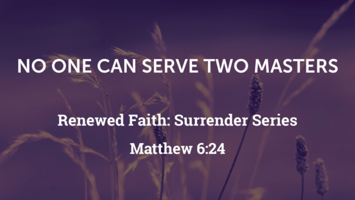 No One Can Serve Two Masters