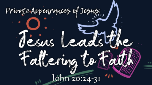 Jesus Leads the Faltering to Faith