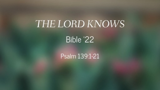 The LORD Knows