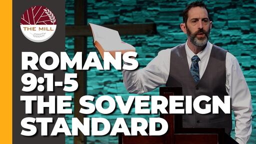 The Sovereign Standard (Romans 9:1-5)
