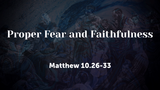 Proper Fear and Faithfulness