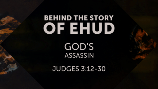 Behind the story of Ehud: God's assassin