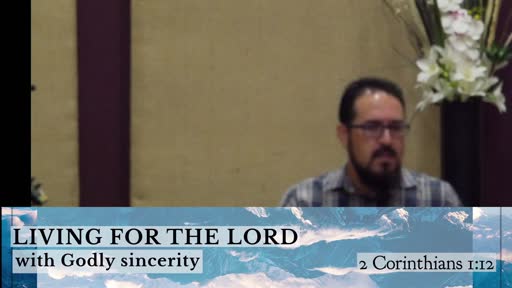 May 15, 2022 Living For The Lord With Godly Sincerity