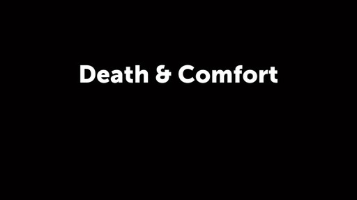 Death & Comfort