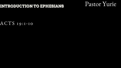 Introduction to the Letter of Ephesians – Acts 19:1-10