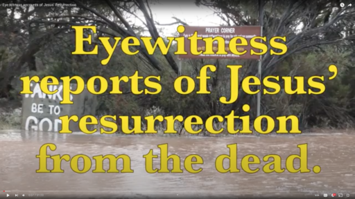Eye witness accounts of Jesus Resurrection