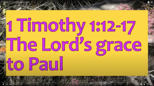 1 Timothy 1: 12  -17  Gods grace to Paul