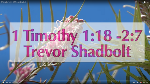 1 Timothy 1:18 - 27  Trevor Shadbolt