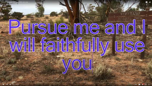Pursue Me and I will faithfully use you