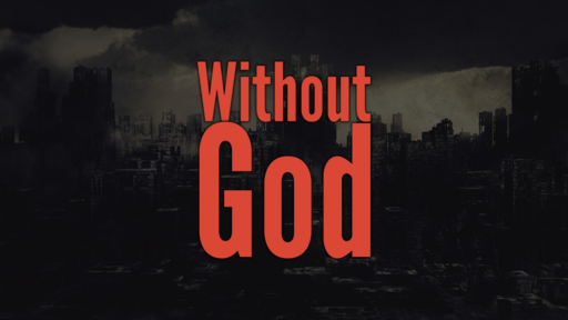 05-15-22 Without God