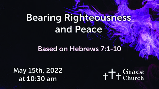 Bearing Righteousness and Peace