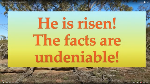 He is risen  The facts are undeniable