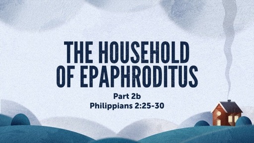 The Household of Epaphroditus: Part 2b