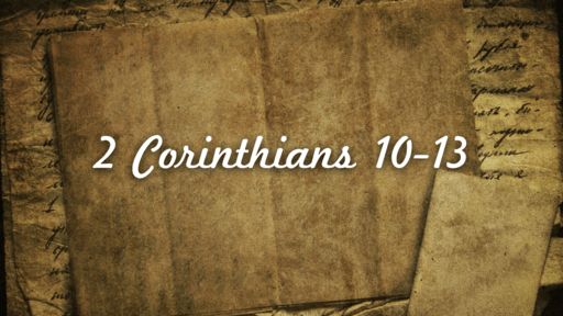 Introduction to 2 Corinthians 10-13