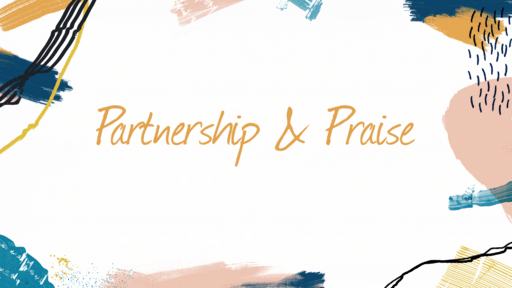 Partnership & Praise