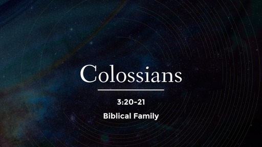 Colossians 3:20-21 - Biblical Family