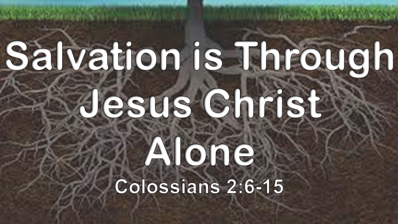 Salvation Is Through Jesus Christ Alone Logos Sermons