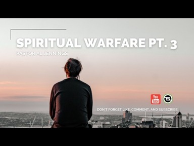 Spiritual Warfare Pt. 3