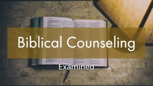 Biblical Counseling Examined