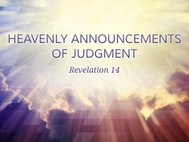 Heavenly Announcements of Judgment