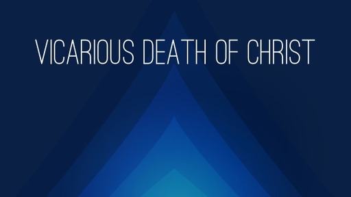 Vicarious Death of Christ