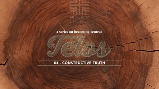 May 22, 2022 - TELOS - 04 - CONSTRUCTIVE TRUTH