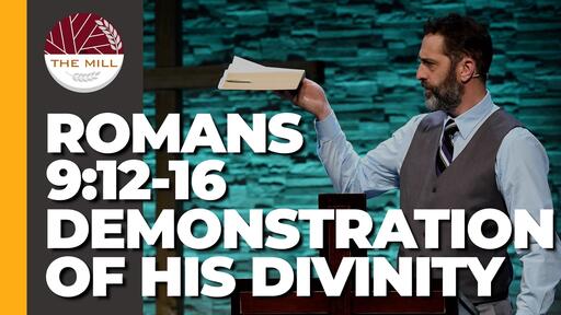 Demonstration Of His Divinity (Romans 9:12-16)