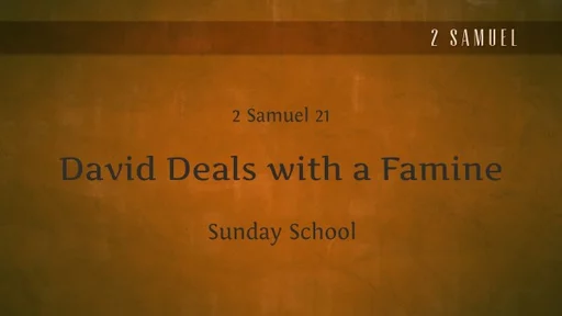 David Deals With a Famine - 2 Samuel 21