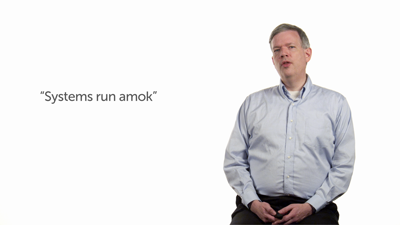 Systems Run Amok