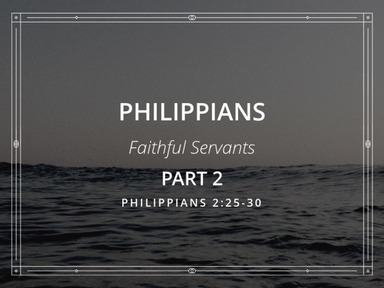 Faithful Servants Part 2