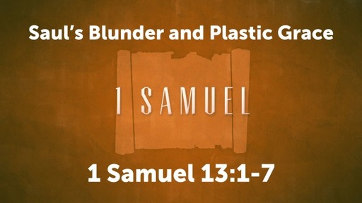 Saul's Blunder and Plastic Grace