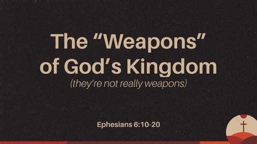 The "Weapons" in God's Kingdom