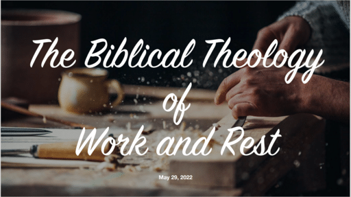 The Biblical Thology of Work and Rest