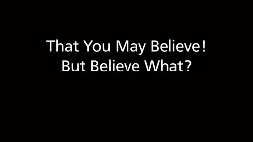 That You May Believe! But Believe What?